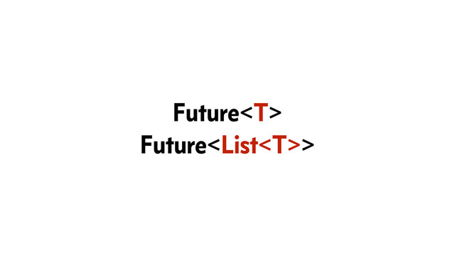 Future
Future>
