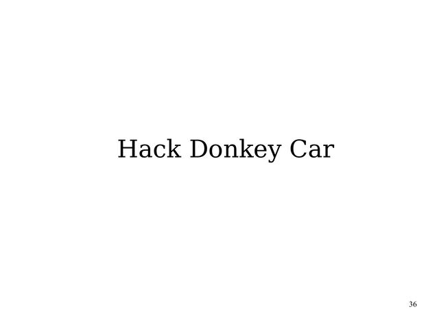 36
Hack Donkey Car

