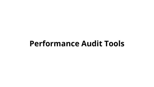 Performance Audit Tools
