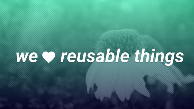 we reusable things
