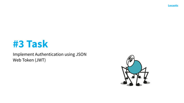 #3 Task
Implement Authentication using JSON
Web Token (JWT)
