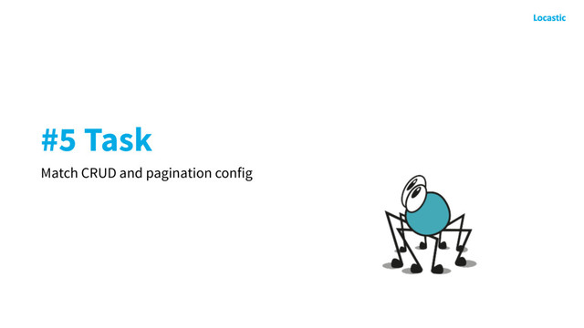 #5 Task
Match CRUD and pagination config
