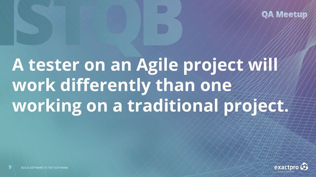 9 BUILD SOFTWARE TO TEST SOFTWARE
9 BUILD SOFTWARE TO TEST SOFTWARE
A tester on an Agile project will
work diﬀerently than one
working on a traditional project.
