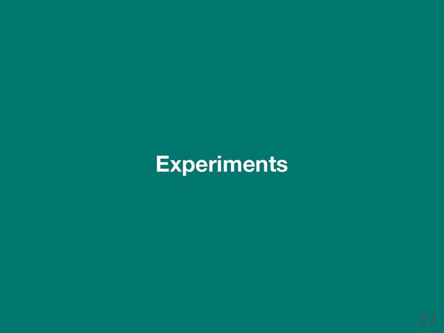 
Experiments
