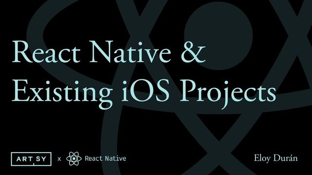 React Native &
Existing iOS Projects
Eloy Durán
