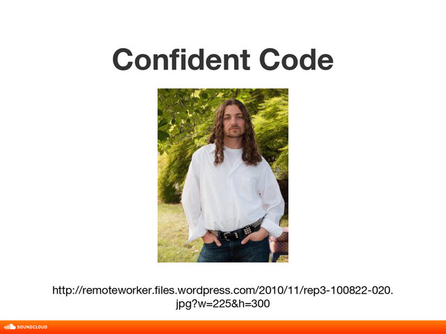 Confident Code
title, date, 01 of 10
http://remoteworker.files.wordpress.com/2010/11/rep3-100822-020.
jpg?w=225&h=300
