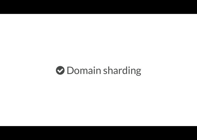 Domain sharding
