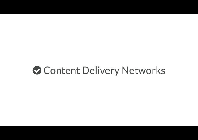 Content Delivery Networks
