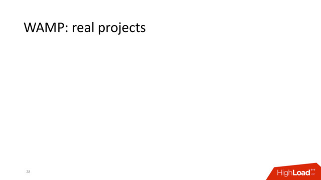 WAMP: real projects
28
