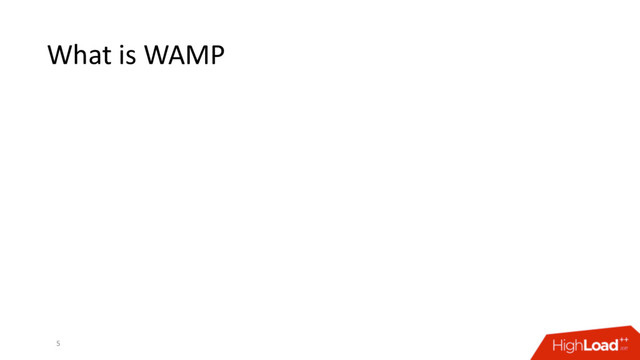 What is WAMP
5
