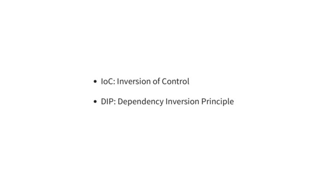 IoC: Inversion of Control
DIP: Dependency Inversion Principle
