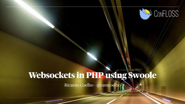 Ricardo Coelho - @ramcoelho
Websockets in PHP using Swoole

