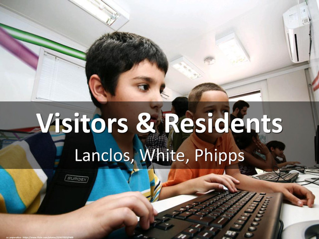 Visitors & Residents
Lanclos, White, Phipps
cc: poperotico - https://www.flickr.com/photos/52957932@N00
