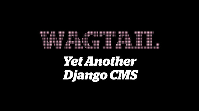 Yet Another 
Django CMS
WAGTAIL
