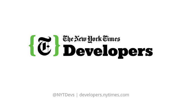 @NYTDevs | developers.nytimes.com
