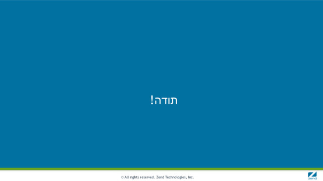 © All rights reserved. Zend Technologies, Inc.
 !הדות
 
