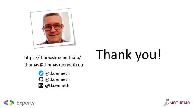 Thank you!
thomas@thomaskuenneth.eu
@tkuenneth
@tkuenneth
https://thomaskuenneth.eu/
@tkuenneth
