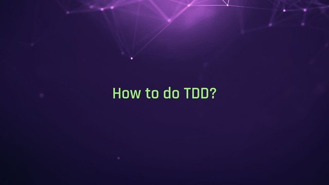How to do TDD?
