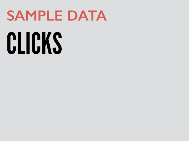 CLICKS
SAMPLE DATA
