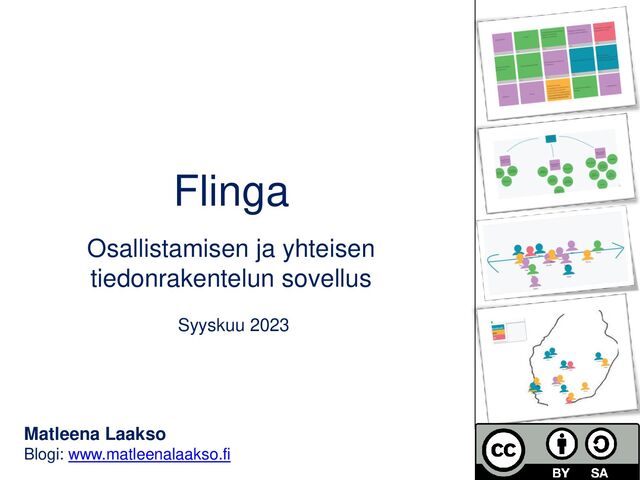 Flinga
Osallistamisen ja yhteisen
tiedonrakentelun sovellus
Syyskuu 2023
Matleena Laakso
Blogi: www.matleenalaakso.fi
