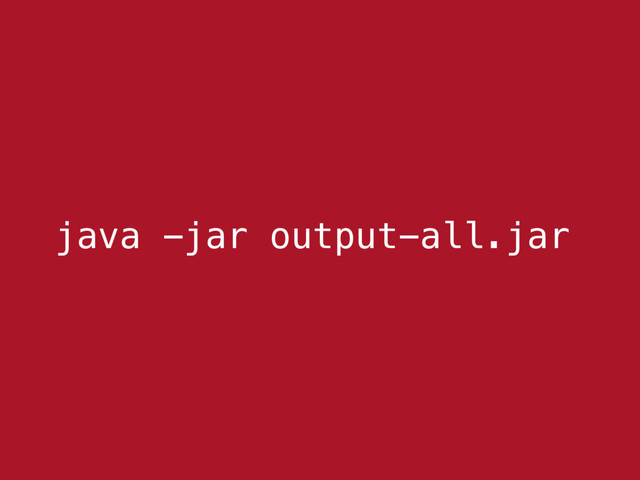 java -jar output-all.jar
