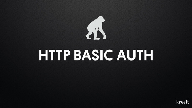 HTTP BASIC AUTH

