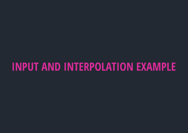 INPUT AND INTERPOLATION EXAMPLE
