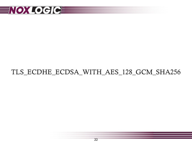 TLS_ECDHE_ECDSA_WITH_AES_128_GCM_SHA256
22
