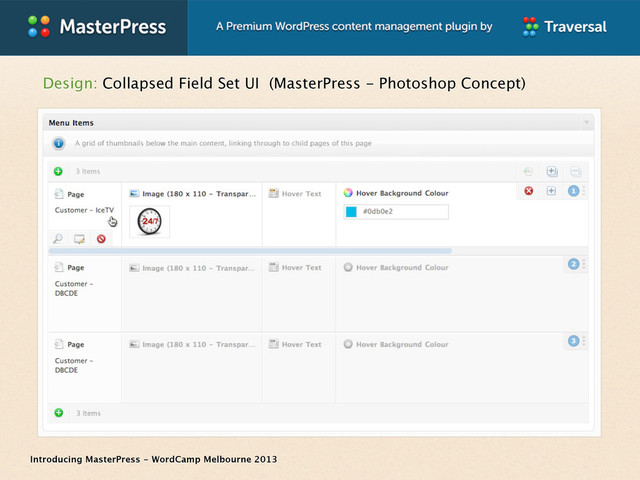 Introducing MasterPress - WordCamp Melbourne 2013
Design: Collapsed Field Set UI (MasterPress - Photoshop Concept)
