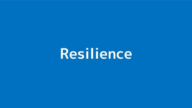 Resilience
