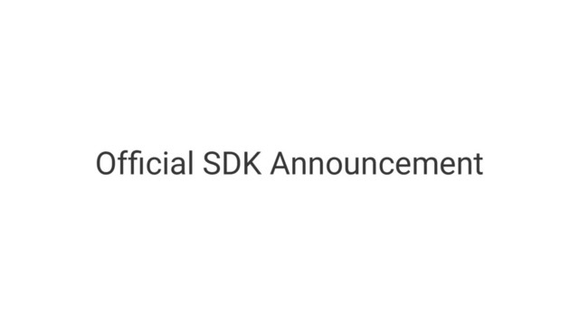 Ofﬁcial SDK Announcement
