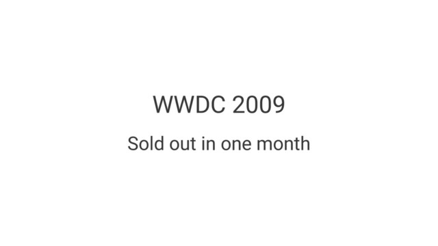 WWDC 2009
Sold out in one month
