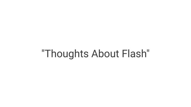 "Thoughts About Flash"
