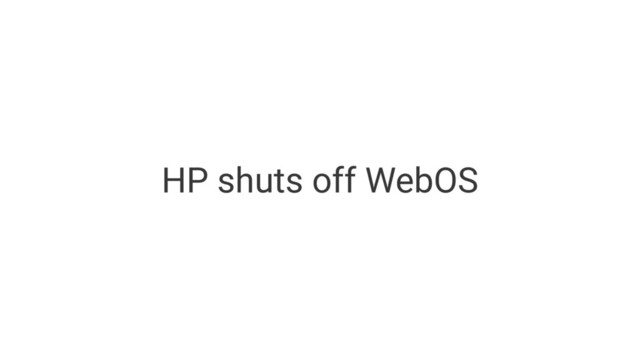 HP shuts off WebOS
