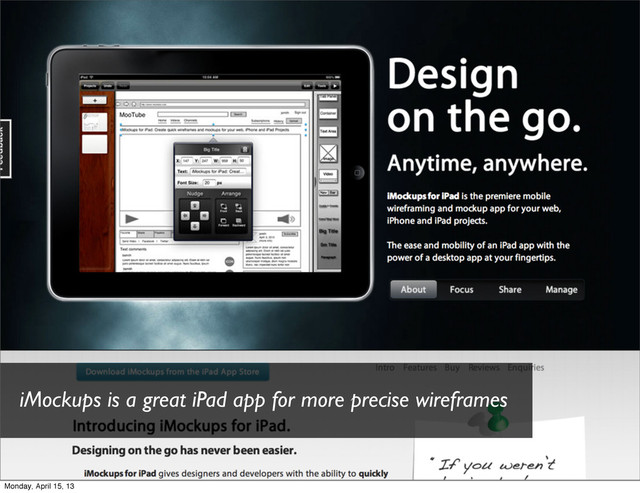 iMockups is a great iPad app for more precise wireframes
Monday, April 15, 13
