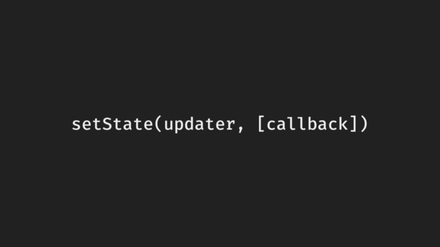 setState(updater, [callback])
