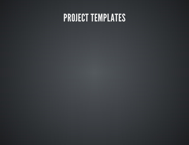 PROJECT TEMPLATES
