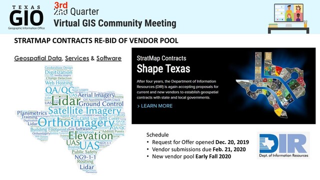 STRATMAP CONTRACTS RE-BID OF VENDOR POOL
Schedule
• Request for Offer opened Dec. 20, 2019
• Vendor submissions due Feb. 21, 2020
• New vendor pool Early Fall 2020
Geospatial Data, Services & Software
