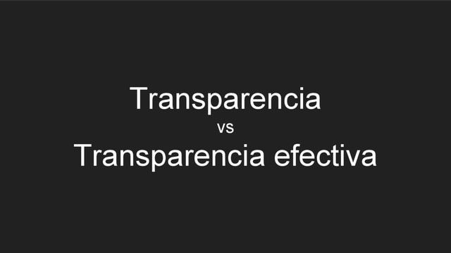 Transparencia
vs
Transparencia efectiva

