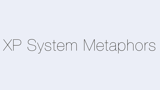 XP System Metaphors
