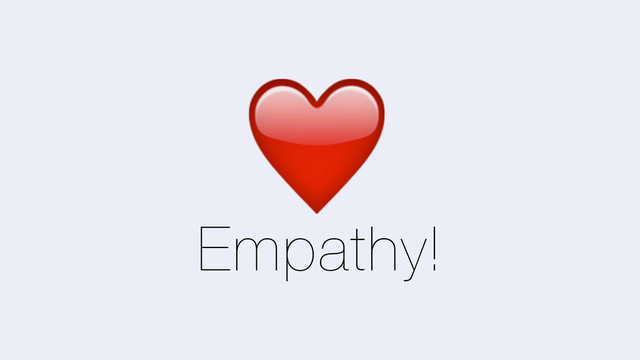❤
Empathy!
