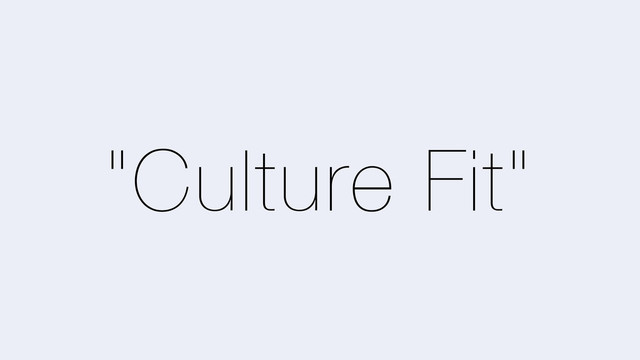 "Culture Fit"
