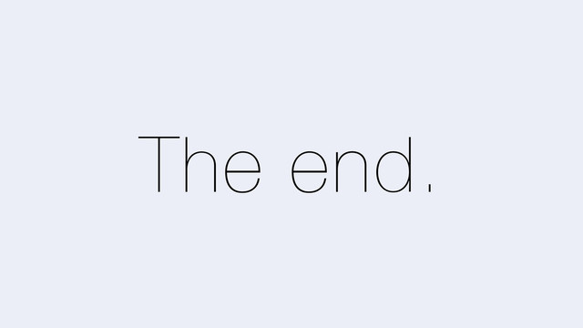 The end.
