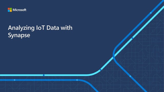 Analyzing IoT Data with
Synapse
