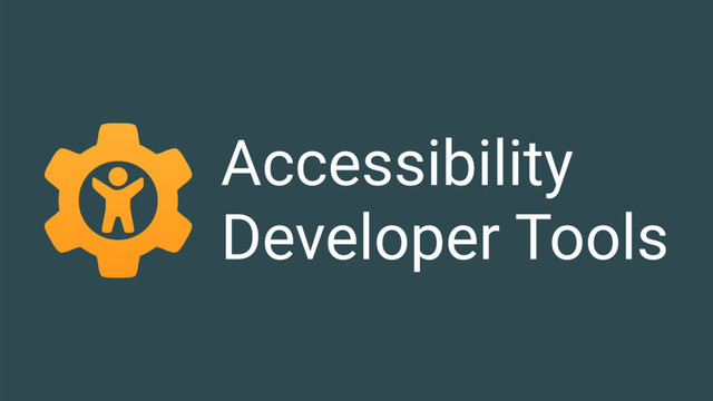 Accessibility
Developer Tools
