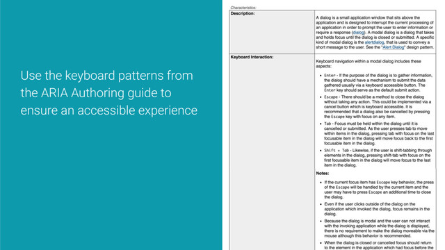 Use the keyboard patterns from
the ARIA Authoring guide to
ensure an accessible experience
