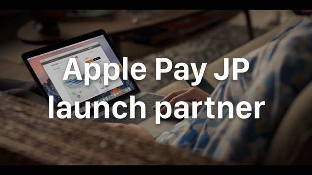 Apple Pay JP
launch partner
