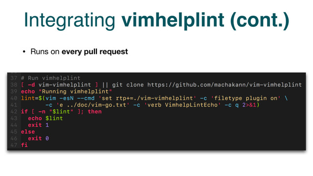Integrating vimhelplint (cont.)
• Runs on every pull request
