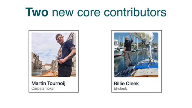 Two new core contributors
