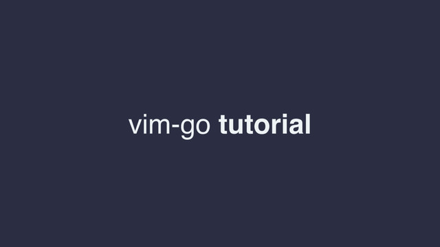 vim-go tutorial
